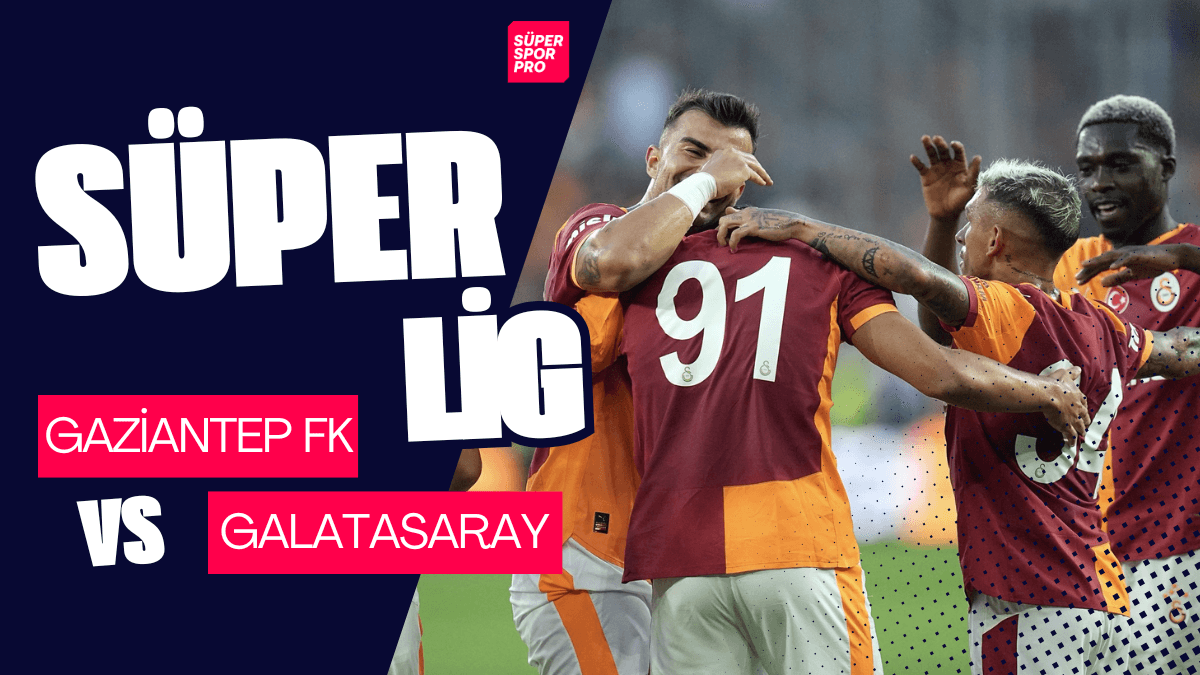 Gaziantep FK - Galatasaray maçı ne zaman hangi kanalda