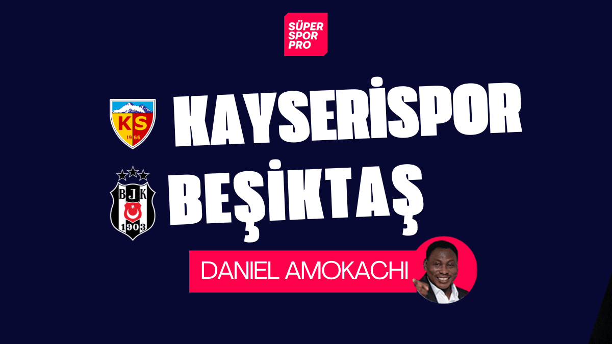 Kayserispor Beşiktaş maçı tahmini Daniel Amokachi