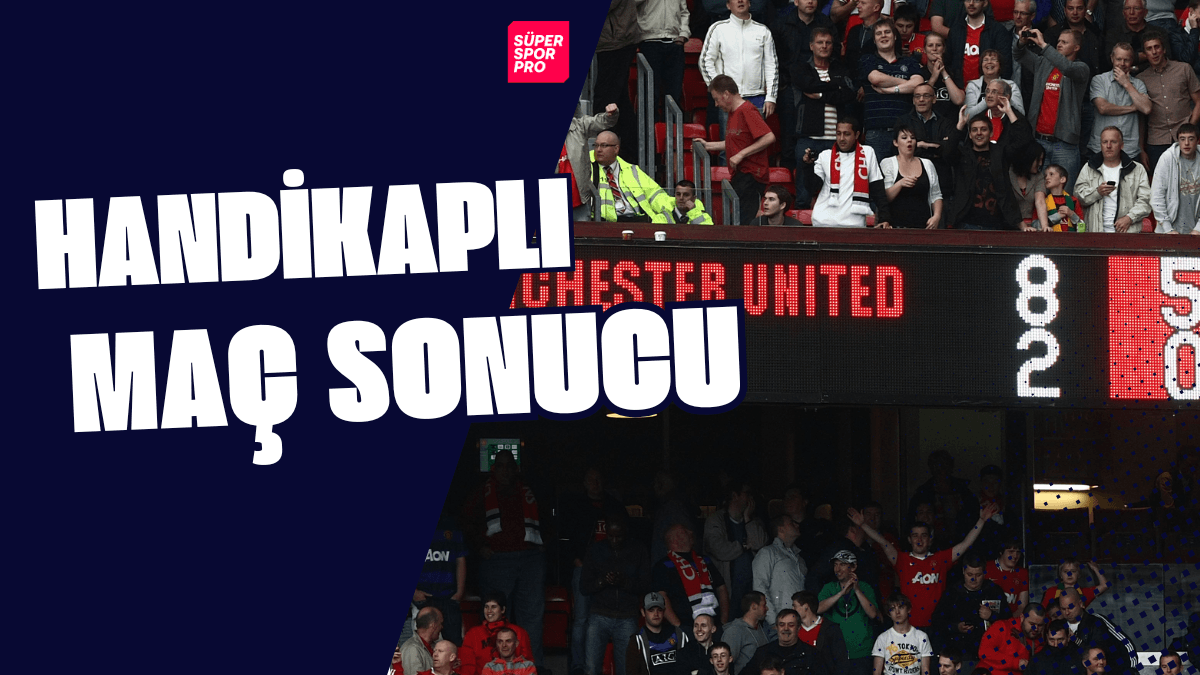 handikaplı maç sonucu ne demek